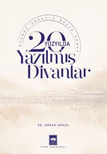 20. Yüzyılda Yazılmış Divanlar | Emrah Gökçe | Ötüken Neşriyat