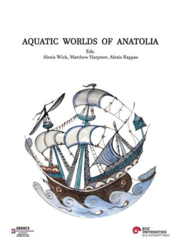 Aquatic Worlds Of Anatolia | Kolektif | Koç Üniversitesi Yayınları