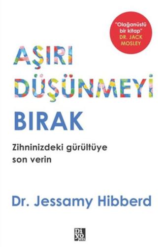 Aşırı Düşünmeyi Bırak | Jessamy Hibberd | Diyojen Yayıncılık