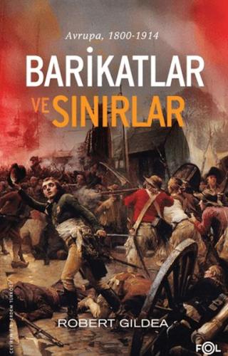 Barikatlar ve Sınırlar – Avrupa, 1800-1914 | Robert Gildea | Fol Kitap