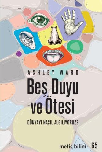 Beş Duyu ve Ötesi - Dünyayı Nasıl Algılıyoruz? | Ashley Ward | Metis Y