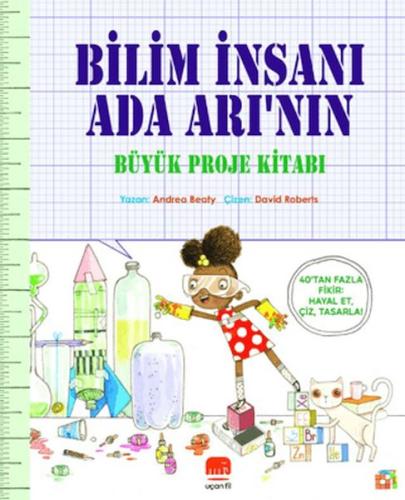 Bilim İnsanı Ada Arı'nın Büyük Proje Kitabı | Andrea Beaty | Uçan Fil