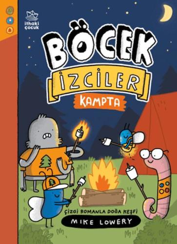 Böcek İzciler Kampta! Çizgi Romanla Doğa Keşfi | Mike Lowery | İthaki 