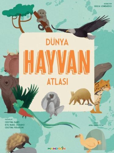 Dünya Hayvan Atlası | Cristina Banfi | Mandolin Yayınları