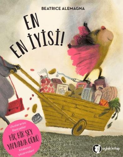 En En İyisi! | Beatrice Alemagna | Aylak Kitap