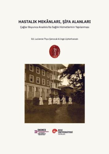 Hastalık Mekânları, Şifa Alanları | Kolektif | Koç Üniversitesi Yayınl