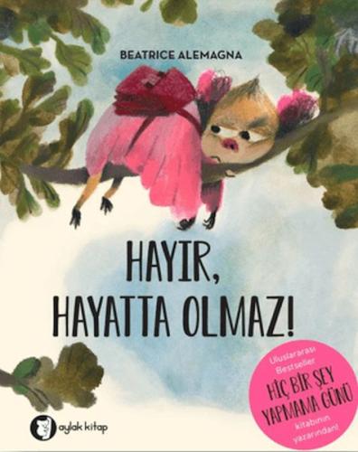 Hayır, Hayatta Olmaz! | Beatrice Alemagna | Aylak Kitap