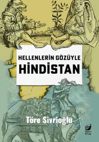 Hellenlerin Gözüyle Hindistan | Töre Sivrioğlu | Sakin Kitap