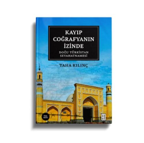 Kayıp Coğrafyanın İzinde | Taha Kılınç | Ketebe Yayınları