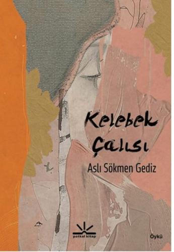 Kelebek Çalısı | Aslı Sökmen Gediz | Potkal Kitap Yayınları