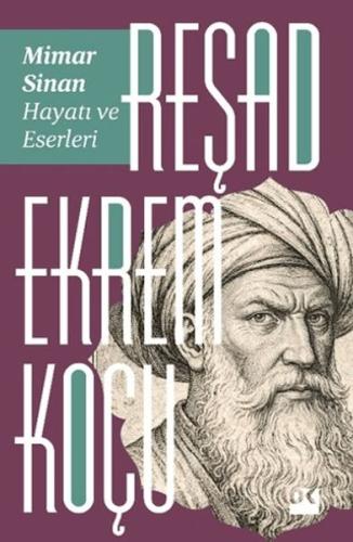 Mimar Sinan: Hayatı ve Eserleri | Reşad Ekrem Koçu | Doğan Kitap
