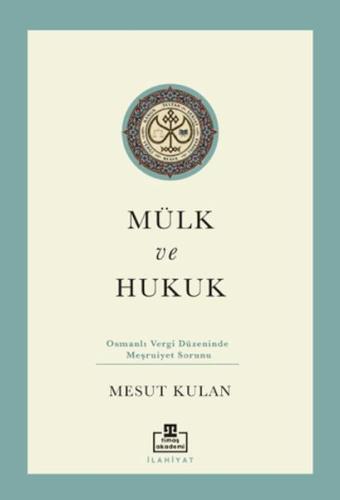 Mülk ve Hukuk: Osmanlı Vergi Düzeninde Meşruiyet Sorunu