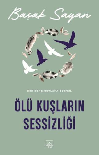 Ölü Kuşların Sessizliği | Başak Sayan | İthaki Yayınları