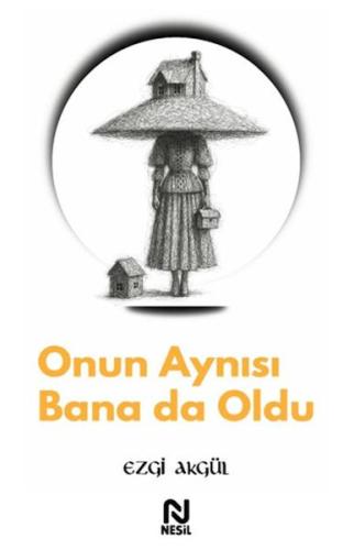 Onun Aynısı Bana da Oldu | Ezgi Akgül | Nesil Yayınları