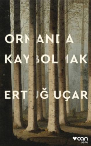 Ormanda Kaybolmak | Ertuğ Uçar | Can Sanat Yayınları