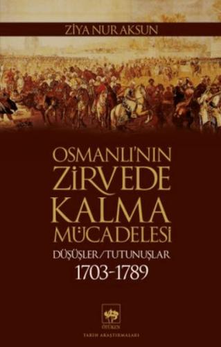 Osmanlı'nın Zirvede Kalma Mücadelesi | Ziya Nur Aksun | Ötüken Neşriya