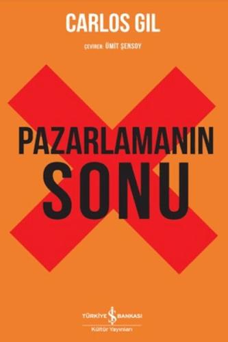 Pazarlamanın Sonu | Carlos Gil | İş Bankası Kültür Yayınları