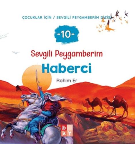 Sevgili Peygamberim 10 - Haberci | Rahim Er | Babıali Kültür Yayıncılı
