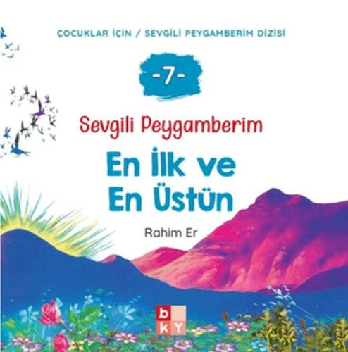 Sevgili Peygamberim 7 - En İlk ve En Üstün | Rahim Er | Babıali Kültür
