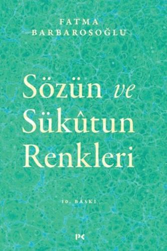 Sözün ve Sükutun Renkleri | Fatma Barbarosoğlu | Profil Kitap