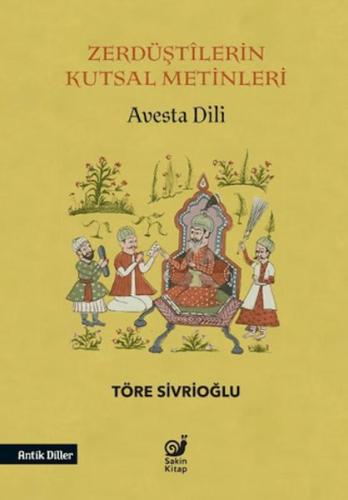 Zerdüştilerin Kutsal Metinleri (Avesta Dili) | Töre Sivrioğlu | Sakin 